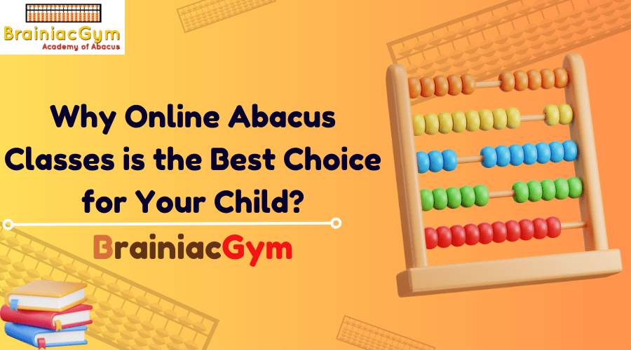 Why Online Abacus Classes is the Best Choice for Your&nbsp;Child?