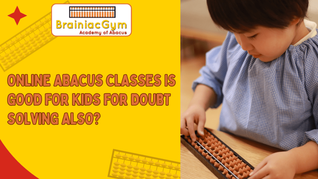 Online Abacus Classes is Good for Kids for Doubt Solving&nbsp;also?
